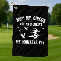 Not My Circus Not My Monkeys My Monkeys Fly Halloween Golf Towel