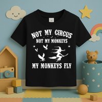 Not My Circus Not My Monkeys My Monkeys Fly Halloween Toddler T-Shirt