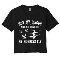 Not My Circus Not My Monkeys My Monkeys Fly Halloween Crop Top