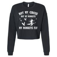 Not My Circus Not My Monkeys My Monkeys Fly Halloween Cropped Pullover Crew