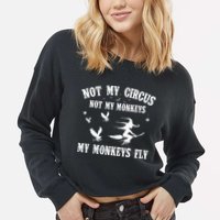 Not My Circus Not My Monkeys My Monkeys Fly Halloween Cropped Pullover Crew