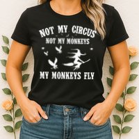 Not My Circus Not My Monkeys My Monkeys Fly Halloween Womens T-Shirt