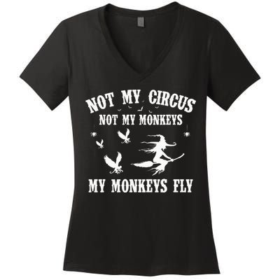 Not My Circus Not My Monkeys My Monkeys Fly Halloween Women's V-Neck T-Shirt