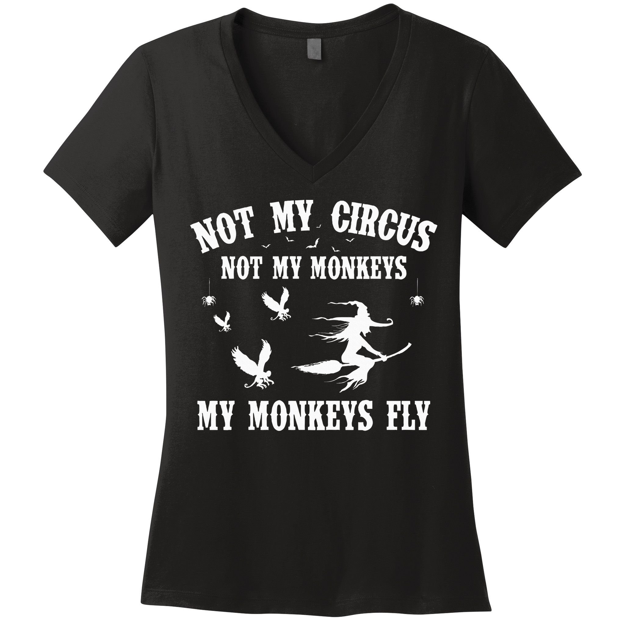 Not My Circus Not My Monkeys My Monkeys Fly Halloween Women's V-Neck T-Shirt