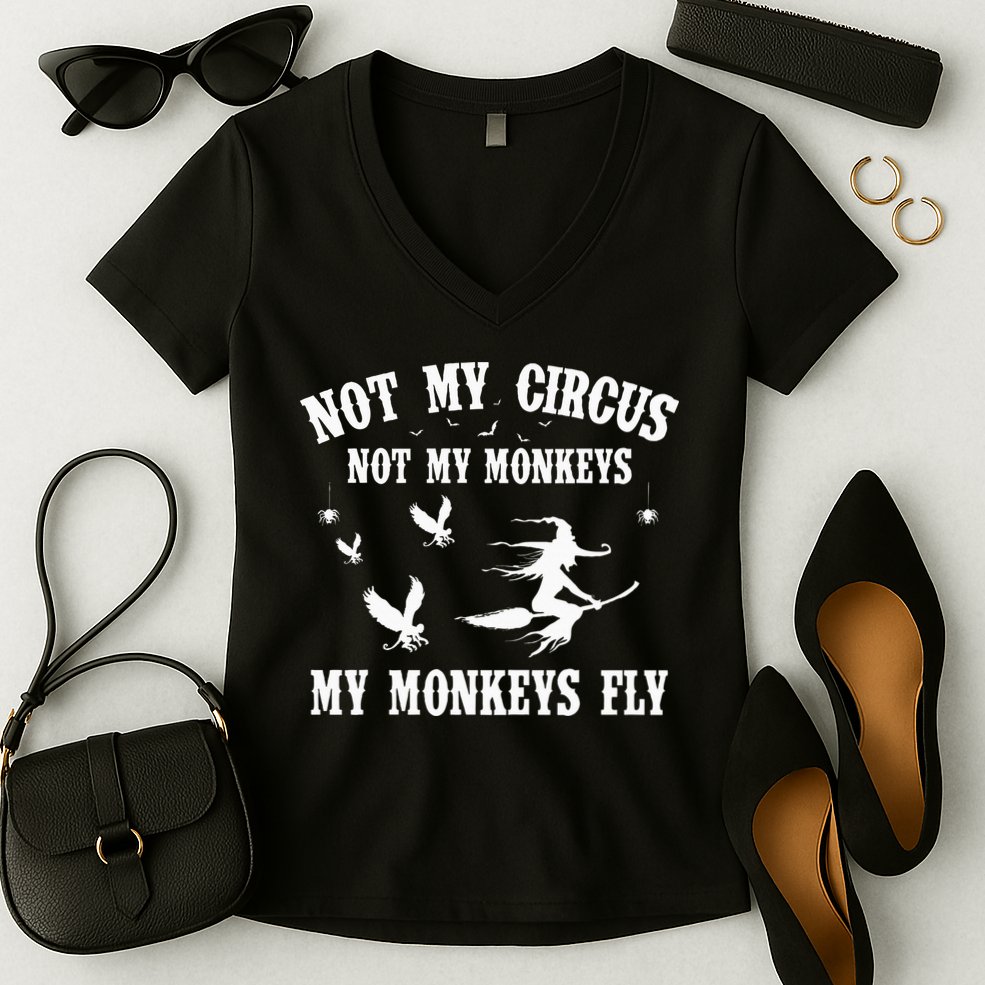 Not My Circus Not My Monkeys My Monkeys Fly Halloween Women's V-Neck T-Shirt