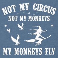Not My Circus Not My Monkeys My Monkeys Fly Halloween Garment-Dyed Sweatshirt