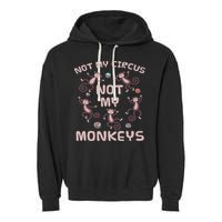 Not My Circus Not My Monkeys Garment-Dyed Fleece Hoodie