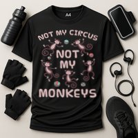 Not My Circus Not My Monkeys Performance Shirt