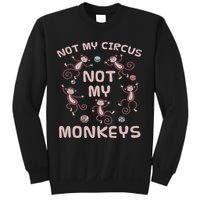 Not My Circus Not My Monkeys Sweatshirt