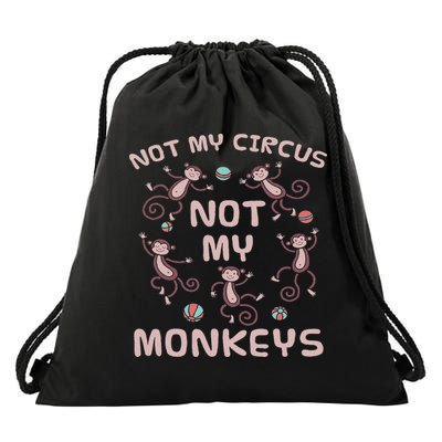 Not My Circus Not My Monkeys Drawstring Bag