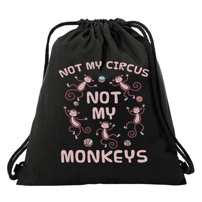Not My Circus Not My Monkeys Drawstring Bag