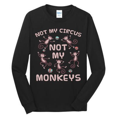Not My Circus Not My Monkeys Tall Long Sleeve T-Shirt