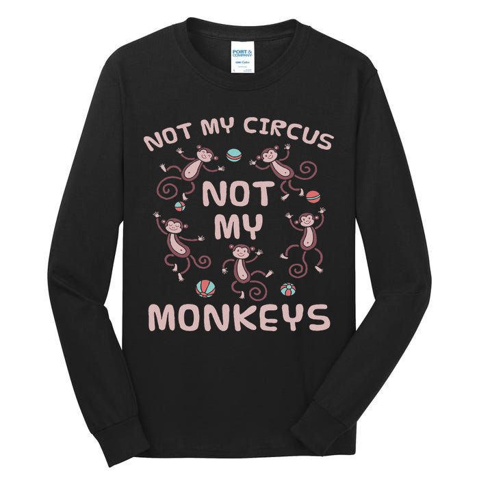 Not My Circus Not My Monkeys Tall Long Sleeve T-Shirt