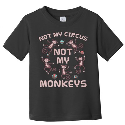 Not My Circus Not My Monkeys Toddler T-Shirt