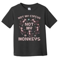 Not My Circus Not My Monkeys Toddler T-Shirt