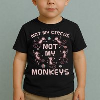 Not My Circus Not My Monkeys Toddler T-Shirt