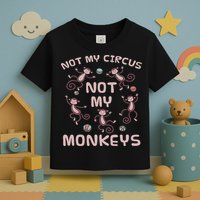 Not My Circus Not My Monkeys Toddler T-Shirt