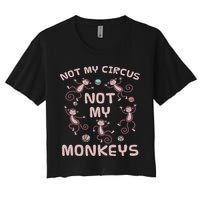 Not My Circus Not My Monkeys Crop Top