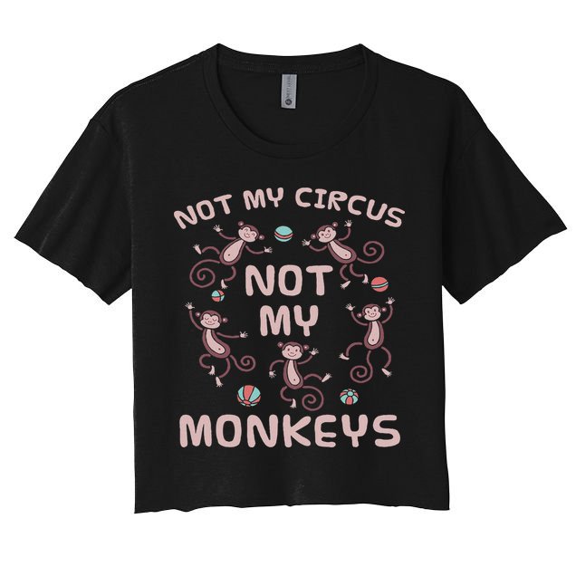 Not My Circus Not My Monkeys Crop Top