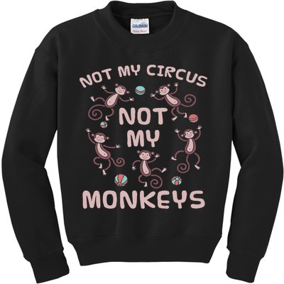 Not My Circus Not My Monkeys Kids Sweatshirt