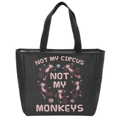 Not My Circus Not My Monkeys Zip Tote Bag