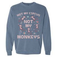 Not My Circus Not My Monkeys Garment-Dyed Sweatshirt