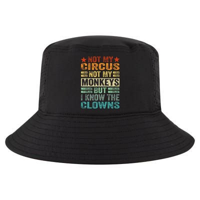 Not My Circus Not My Monkeys But I Know The Clowns Cool Comfort Performance Bucket Hat