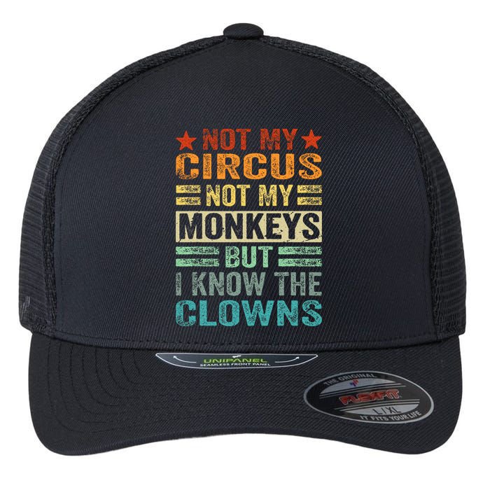 Not My Circus Not My Monkeys But I Know The Clowns Flexfit Unipanel Trucker Cap
