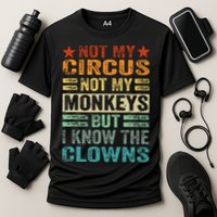 Not My Circus Not My Monkeys But I Know The Clowns Performance Shirt