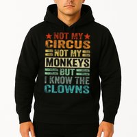 Not My Circus Not My Monkeys But I Know The Clowns Hoodie