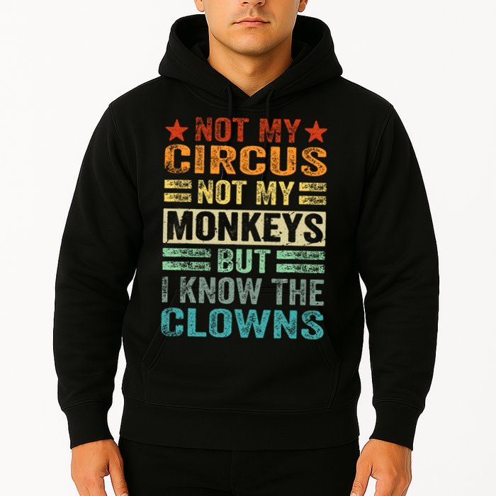 Not My Circus Not My Monkeys But I Know The Clowns Hoodie
