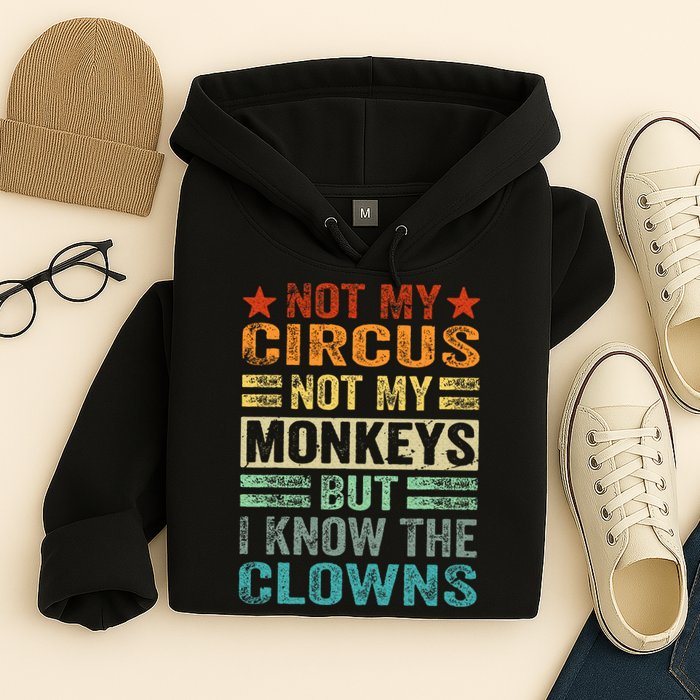 Not My Circus Not My Monkeys But I Know The Clowns Hoodie