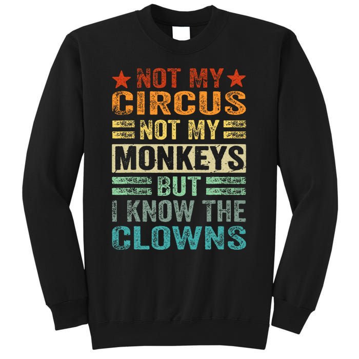 Not My Circus Not My Monkeys But I Know The Clowns Sweatshirt