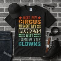 Not My Circus Not My Monkeys But I Know The Clowns Tall T-Shirt