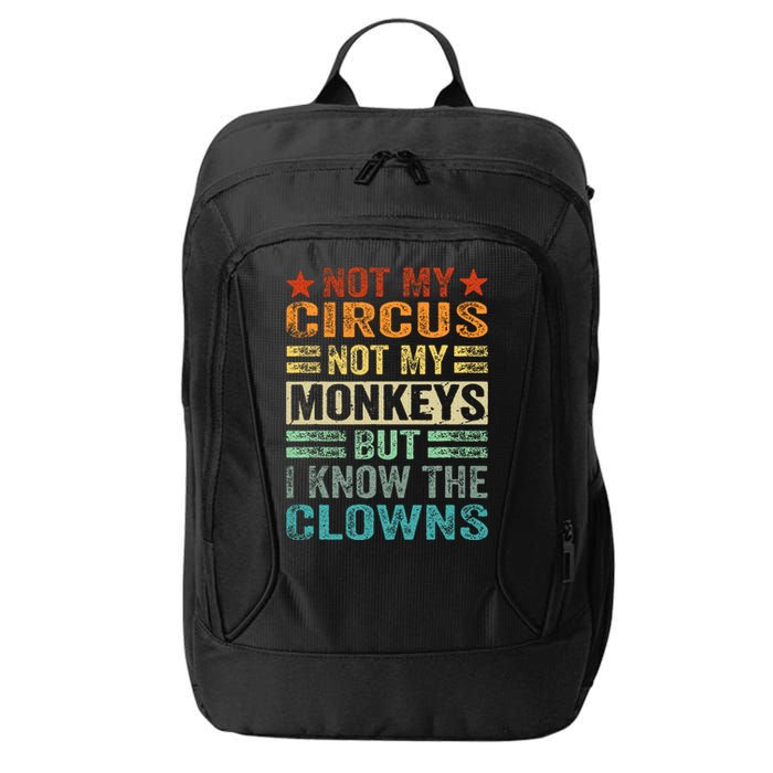 Not My Circus Not My Monkeys But I Know The Clowns City Backpack
