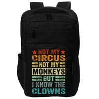 Not My Circus Not My Monkeys But I Know The Clowns Impact Tech Backpack