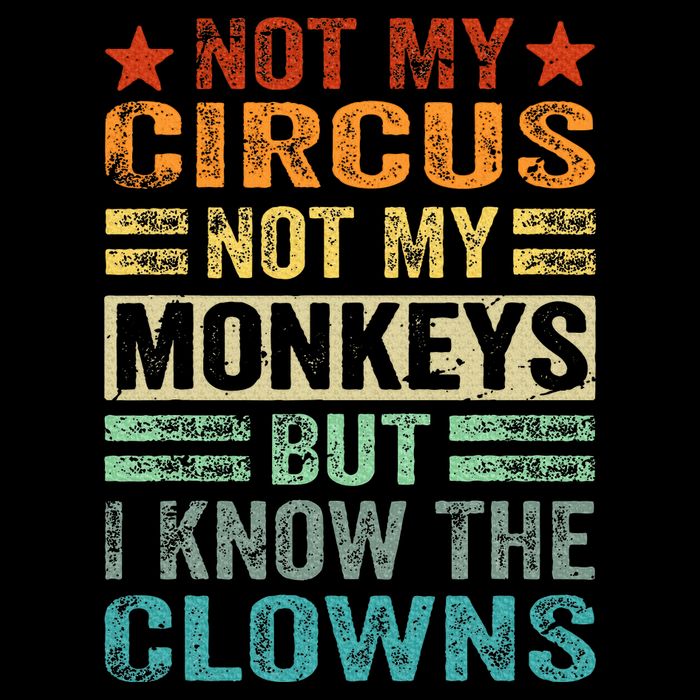 Not My Circus Not My Monkeys But I Know The Clowns Sustainable Bucket Hat