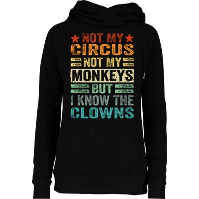 Not My Circus Not My Monkeys But I Know The Clowns Womens Funnel Neck Pullover Hood