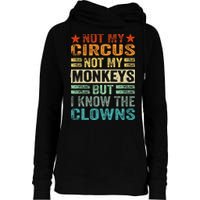 Not My Circus Not My Monkeys But I Know The Clowns Womens Funnel Neck Pullover Hood