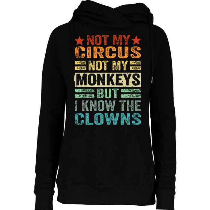 Not My Circus Not My Monkeys But I Know The Clowns Womens Funnel Neck Pullover Hood