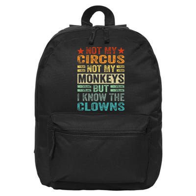 Not My Circus Not My Monkeys But I Know The Clowns 16 in Basic Backpack