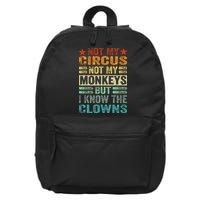 Not My Circus Not My Monkeys But I Know The Clowns 16 in Basic Backpack