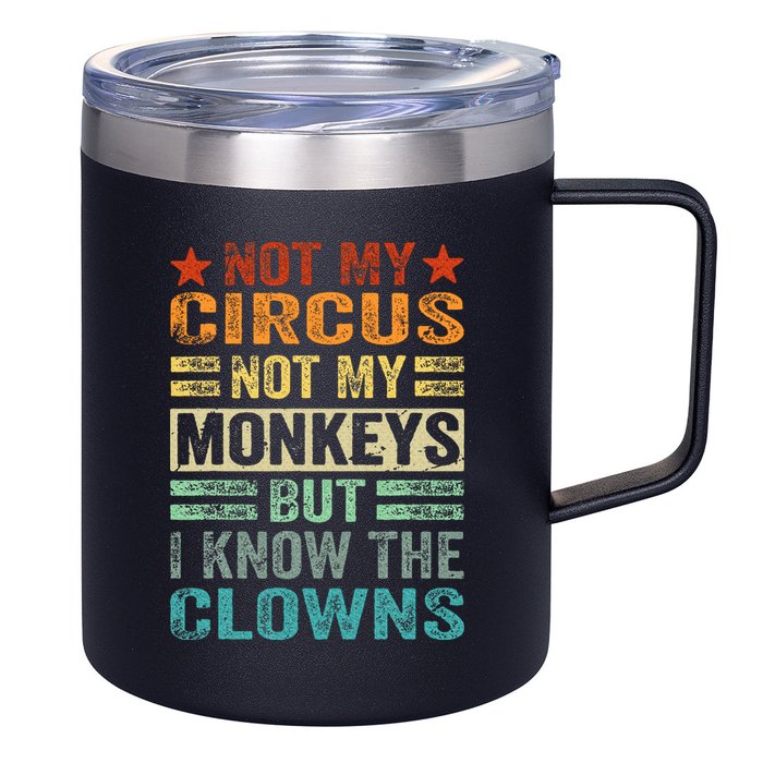 Not My Circus Not My Monkeys But I Know The Clowns 12oz Stainless Steel Coffee Mug