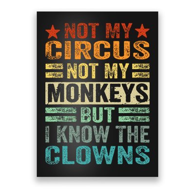 Not My Circus Not My Monkeys But I Know The Clowns Poster