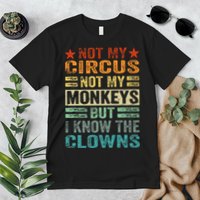 Not My Circus Not My Monkeys But I Know The Clowns Premium T-Shirt