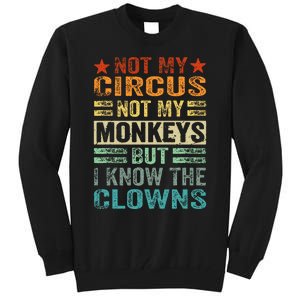 Not My Circus Not My Monkeys But I Know The Clowns Tall Sweatshirt