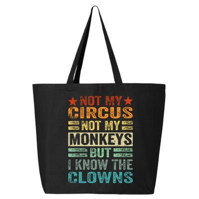 Not My Circus Not My Monkeys But I Know The Clowns 25L Jumbo Tote