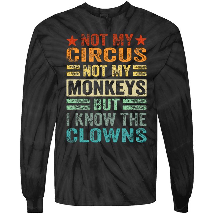 Not My Circus Not My Monkeys But I Know The Clowns Tie-Dye Long Sleeve Shirt