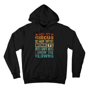 Not My Circus Not My Monkeys But I Know The Clowns Tall Hoodie