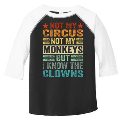 Not My Circus Not My Monkeys But I Know The Clowns Toddler Fine Jersey T-Shirt